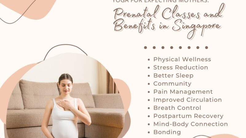 Yoga for Expecting Mothers: Prenatal Classes and Benefits in Singapore